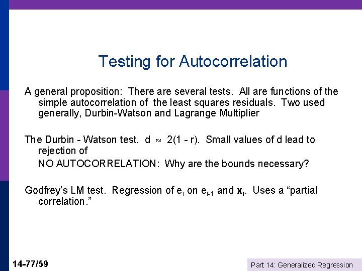 Testing for Autocorrelation A general proposition: There are several tests. All are functions of