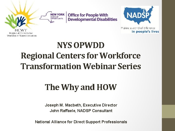 NYS OPWDD Regional Centers for Workforce Transformation Webinar Series The Why and HOW Joseph