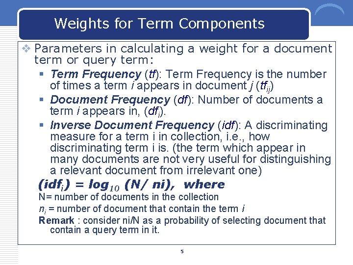 Weights for Term Components v Parameters in calculating a weight for a document term Weights for Term Components v Parameters in calculating a weight for a document term