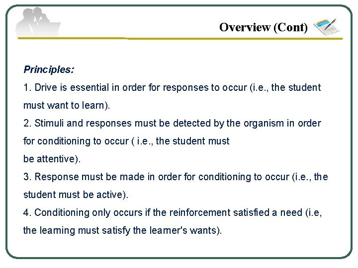 Overview (Cont) Principles: 1. Drive is essential in order for responses to occur (i.