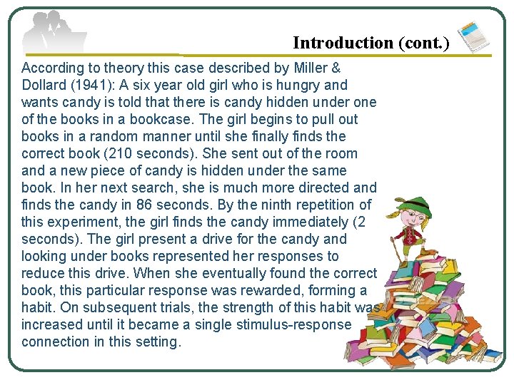 Introduction (cont. ) According to theory this case described by Miller & Dollard (1941):