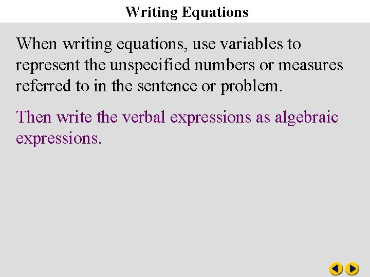 Writing Equations When writing equations, use variables to represent the unspecified numbers or measures