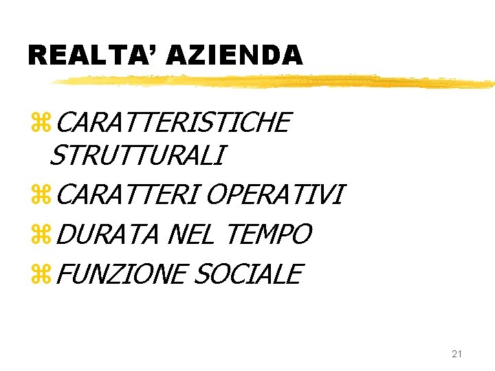 REALTA’ AZIENDA z. CARATTERISTICHE STRUTTURALI z. CARATTERI OPERATIVI z. DURATA NEL TEMPO z. FUNZIONE