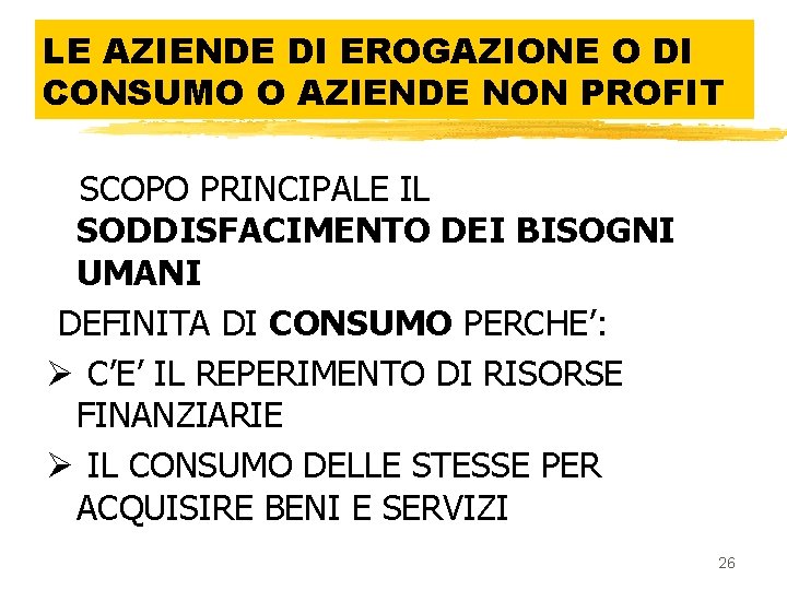 LE AZIENDE DI EROGAZIONE O DI CONSUMO O AZIENDE NON PROFIT SCOPO PRINCIPALE IL