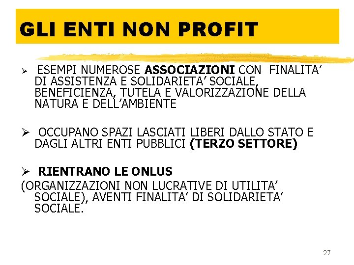 GLI ENTI NON PROFIT Ø ESEMPI NUMEROSE ASSOCIAZIONI CON FINALITA’ DI ASSISTENZA E SOLIDARIETA’