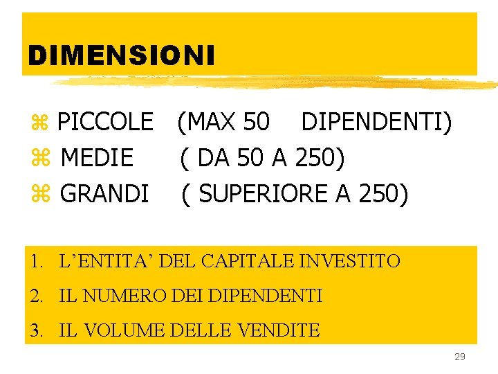 DIMENSIONI z PICCOLE z MEDIE z GRANDI (MAX 50 DIPENDENTI) ( DA 50 A