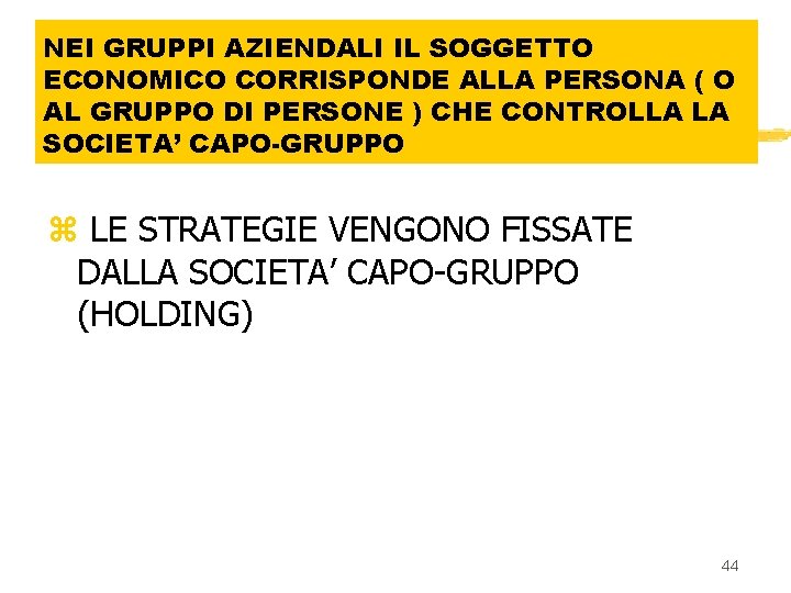 NEI GRUPPI AZIENDALI IL SOGGETTO ECONOMICO CORRISPONDE ALLA PERSONA ( O AL GRUPPO DI
