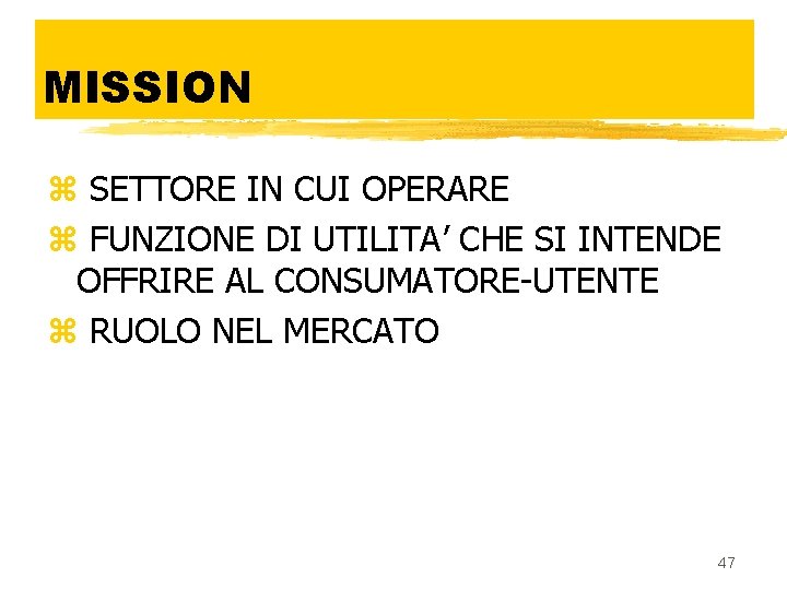 MISSION z SETTORE IN CUI OPERARE z FUNZIONE DI UTILITA’ CHE SI INTENDE OFFRIRE