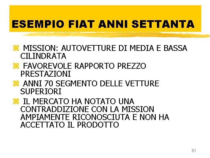 ESEMPIO FIAT ANNI SETTANTA z MISSION: AUTOVETTURE DI MEDIA E BASSA CILINDRATA z FAVOREVOLE