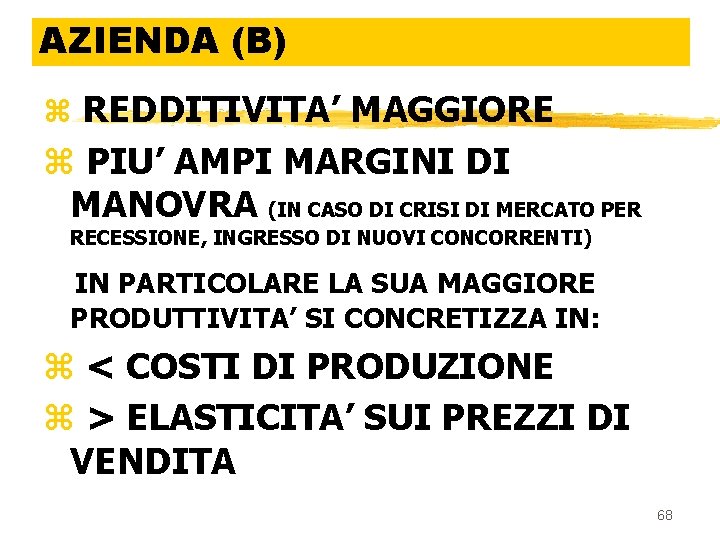 AZIENDA (B) z REDDITIVITA’ MAGGIORE z PIU’ AMPI MARGINI DI MANOVRA (IN CASO DI