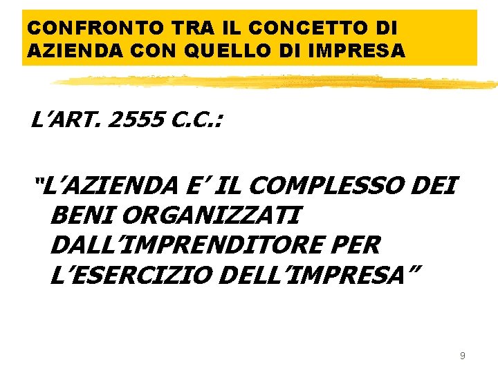 CONFRONTO TRA IL CONCETTO DI AZIENDA CON QUELLO DI IMPRESA L’ART. 2555 C. C.