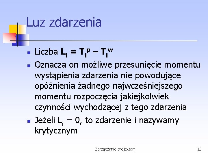 Luz zdarzenia Liczba Li = Tip – Tiw Oznacza on możliwe przesunięcie momentu wystąpienia