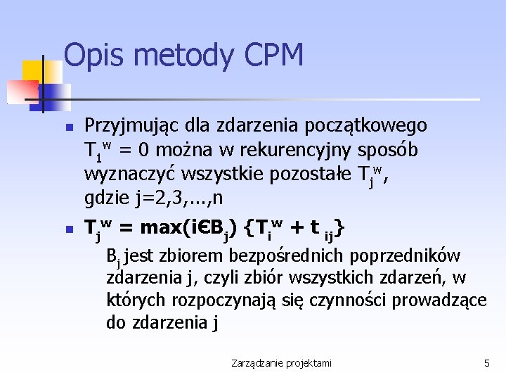 Opis metody CPM Przyjmując dla zdarzenia początkowego T 1 w = 0 można w
