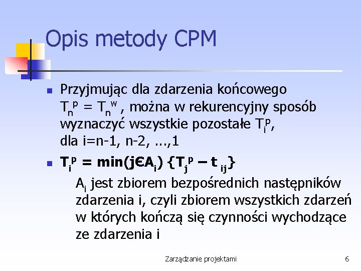 Opis metody CPM Przyjmując dla zdarzenia końcowego Tnp = Tnw , można w rekurencyjny