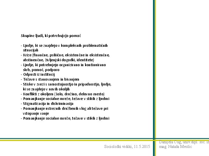 Skupine ljudi, ki potrebujejo pomoč - Ljudje, ki se znajdejo v kompleksnih problematičnih situacijah