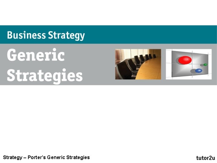 Strategy – Porter’s Generic Strategies 