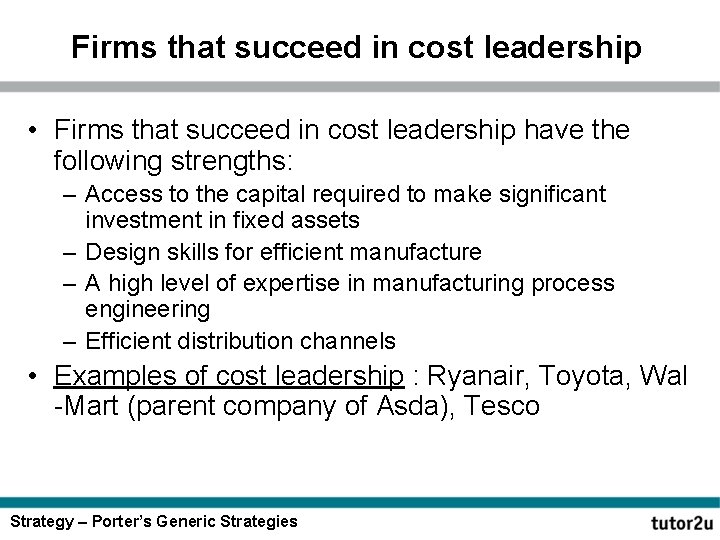 Firms that succeed in cost leadership • Firms that succeed in cost leadership have