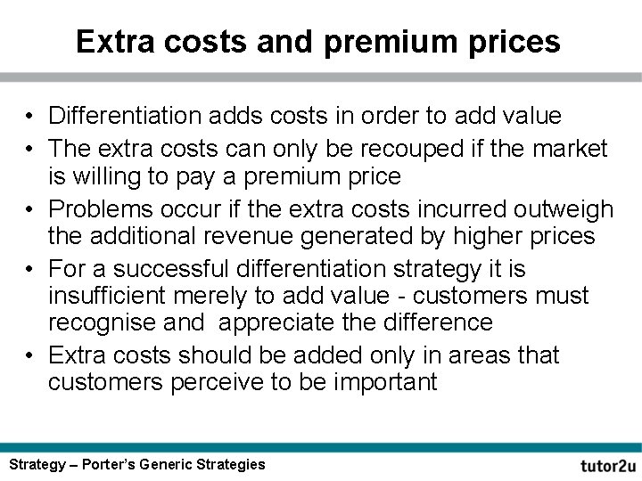 Extra costs and premium prices • Differentiation adds costs in order to add value