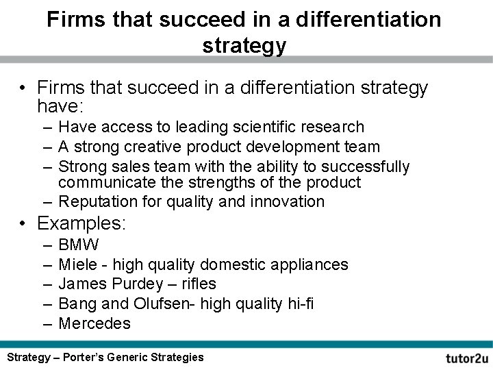 Firms that succeed in a differentiation strategy • Firms that succeed in a differentiation