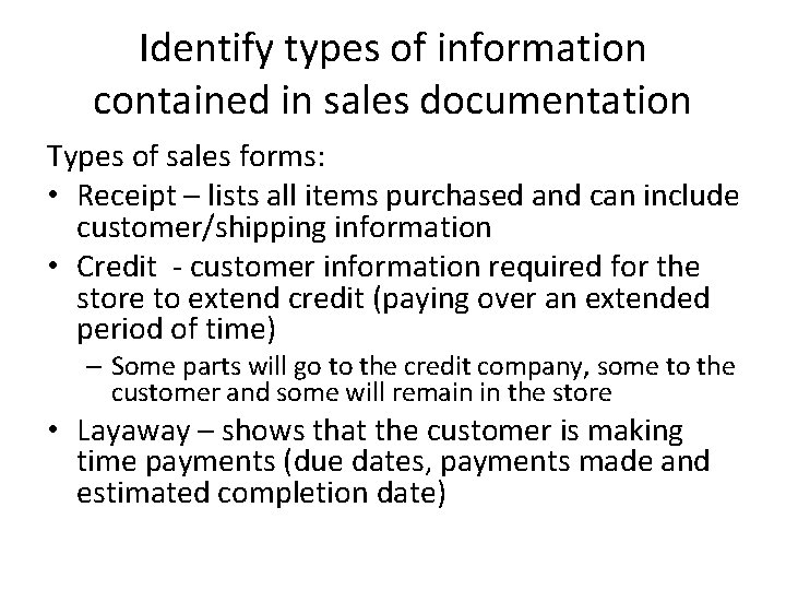 Identify types of information contained in sales documentation Types of sales forms: • Receipt Identify types of information contained in sales documentation Types of sales forms: • Receipt