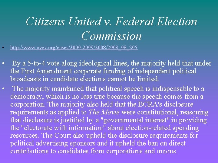 Citizens United v. Federal Election Commission • http: //www. oyez. org/cases/2000 -2009/2008_08_205 • By