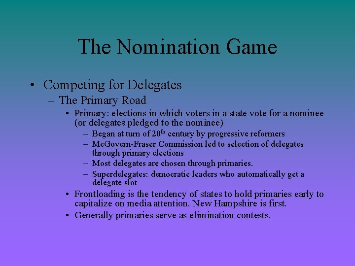 The Nomination Game • Competing for Delegates – The Primary Road • Primary: elections