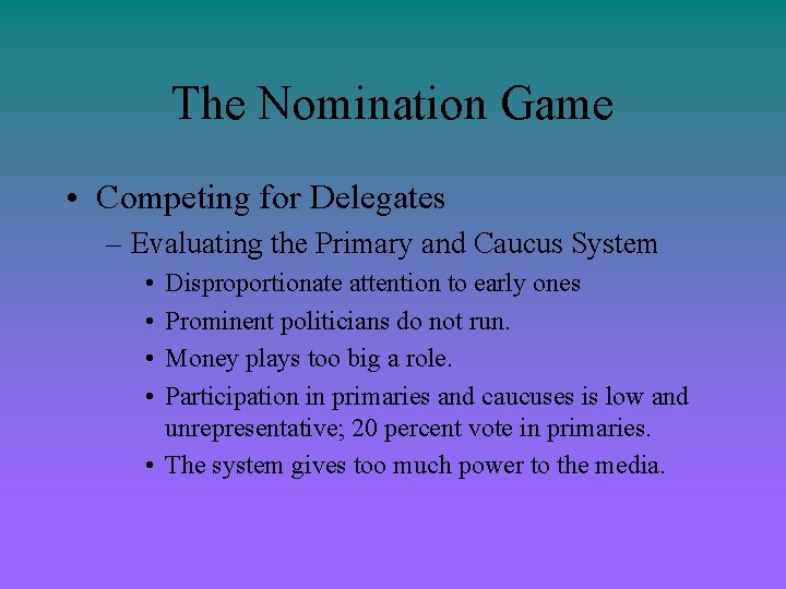 The Nomination Game • Competing for Delegates – Evaluating the Primary and Caucus System