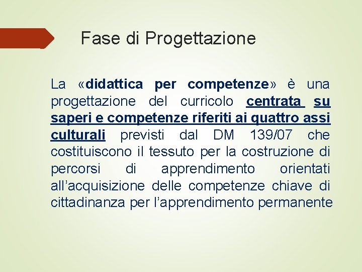 Fase di Progettazione La «didattica per competenze» è una progettazione del curricolo centrata su