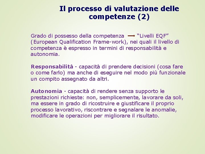 Il processo di valutazione delle competenze (2) Grado di possesso della competenza “Livelli EQF”