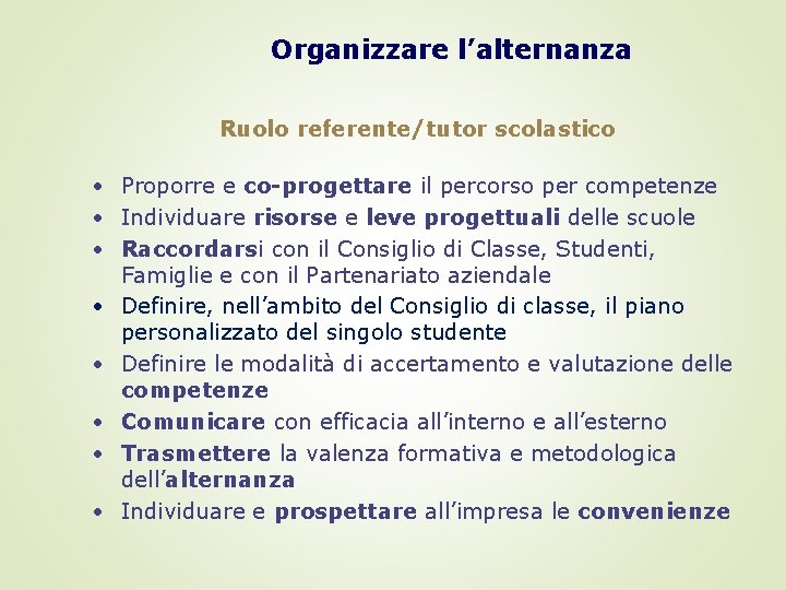 Organizzare l’alternanza Ruolo referente/tutor scolastico • Proporre e co-progettare il percorso per competenze •