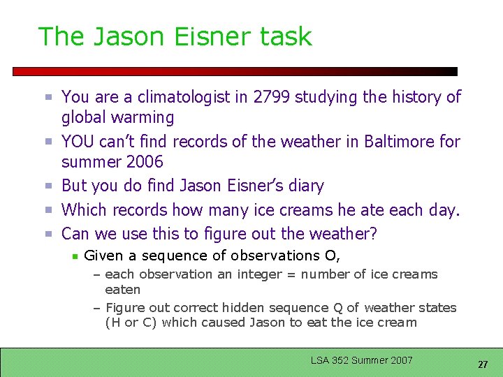 The Jason Eisner task You are a climatologist in 2799 studying the history of