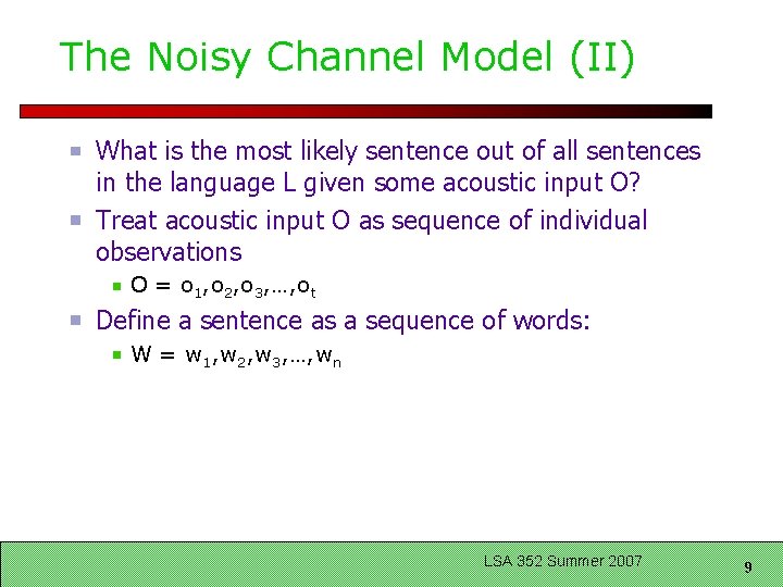 The Noisy Channel Model (II) What is the most likely sentence out of all