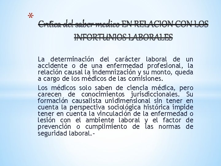 * La determinación del carácter laboral de un accidente o de una enfermedad profesional, * La determinación del carácter laboral de un accidente o de una enfermedad profesional,