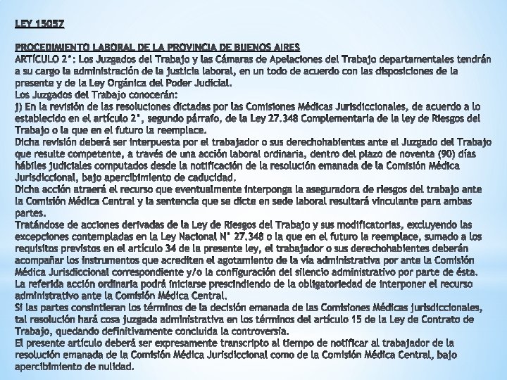 LEY 15057 PROCEDIMIENTO LABORAL DE LA PROVINCIA DE BUENOS AIRES ARTÍCULO 2°: Los Juzgados LEY 15057 PROCEDIMIENTO LABORAL DE LA PROVINCIA DE BUENOS AIRES ARTÍCULO 2°: Los Juzgados