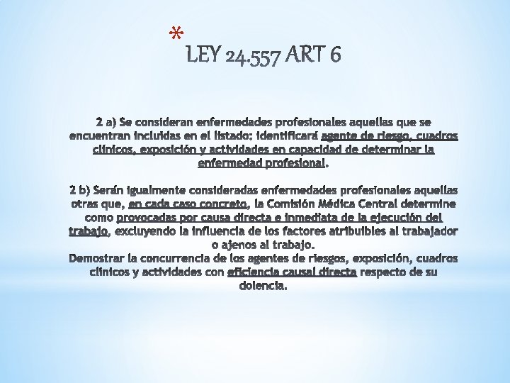* provocadas por causa directa e inmediata de la ejecución del trabajo, eficiencia causal * provocadas por causa directa e inmediata de la ejecución del trabajo, eficiencia causal