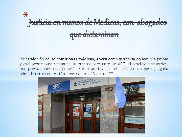 * Reinstalación de las comisiones médicas, ahora como instancia obligatoria previa y excluyente para * Reinstalación de las comisiones médicas, ahora como instancia obligatoria previa y excluyente para