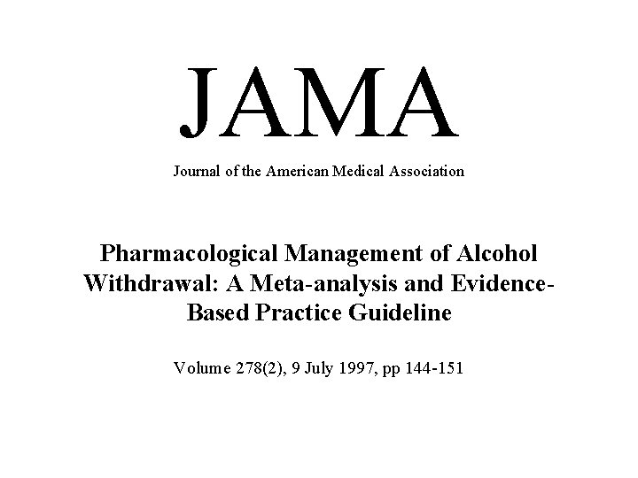 JAMA Journal of the American Medical Association Pharmacological Management of Alcohol Withdrawal: A Meta-analysis