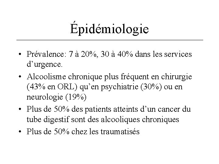 Épidémiologie • Prévalence: 7 à 20%, 30 à 40% dans les services d’urgence. •