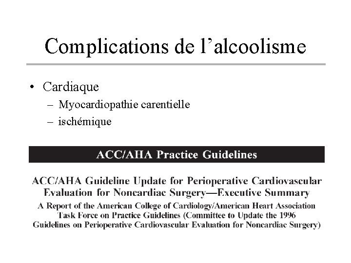 Complications de l’alcoolisme • Cardiaque – Myocardiopathie carentielle – ischémique 