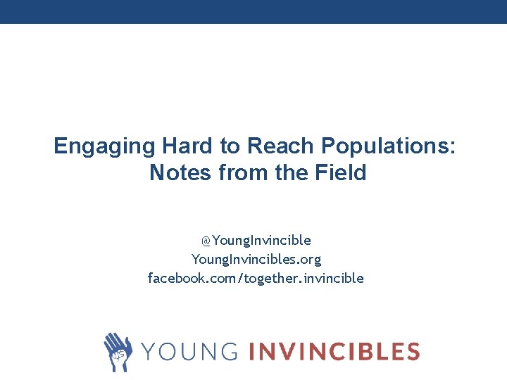 Engaging Hard to Reach Populations: Millennial Finances: Notes from the Field @Young. Invincibles. org