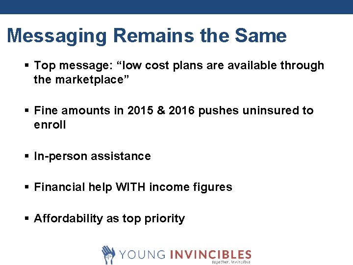 Messaging Remains the Same § Top message: “low cost plans are available through the