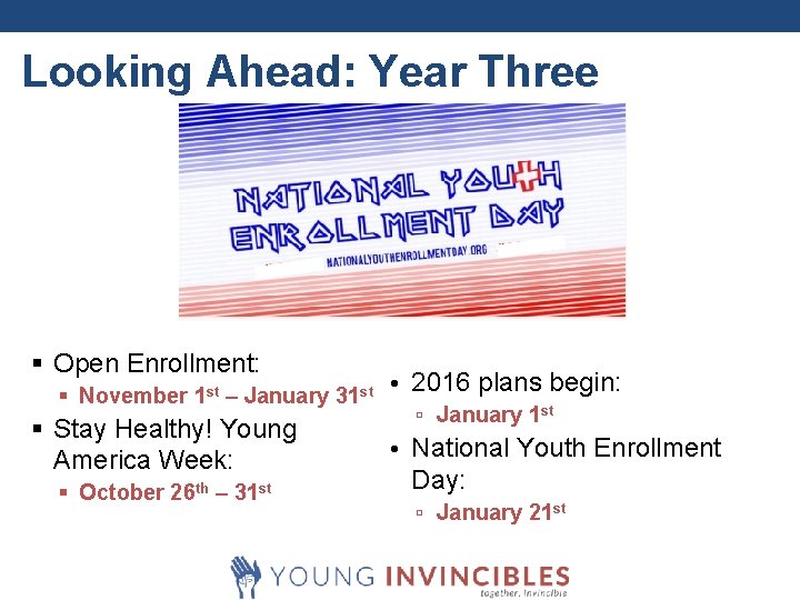 Looking Ahead: Year Three § Open Enrollment: § November 1 st – January 31