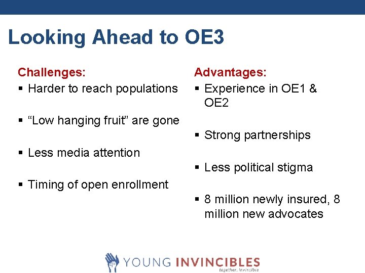 Looking Ahead to OE 3 Challenges: § Harder to reach populations Advantages: § Experience