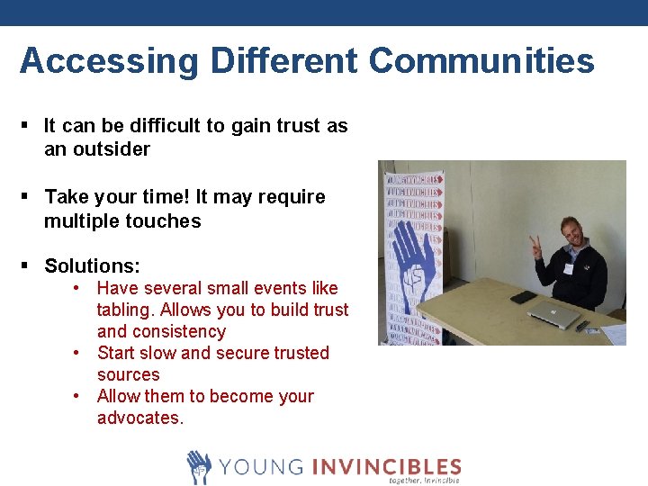 Accessing Different Communities § It can be difficult to gain trust as an outsider