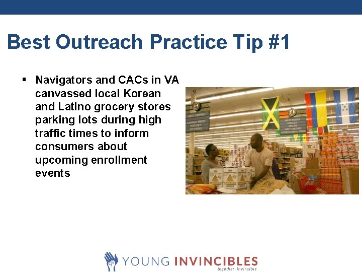 Best Outreach Practice Tip #1 § Navigators and CACs in VA canvassed local Korean