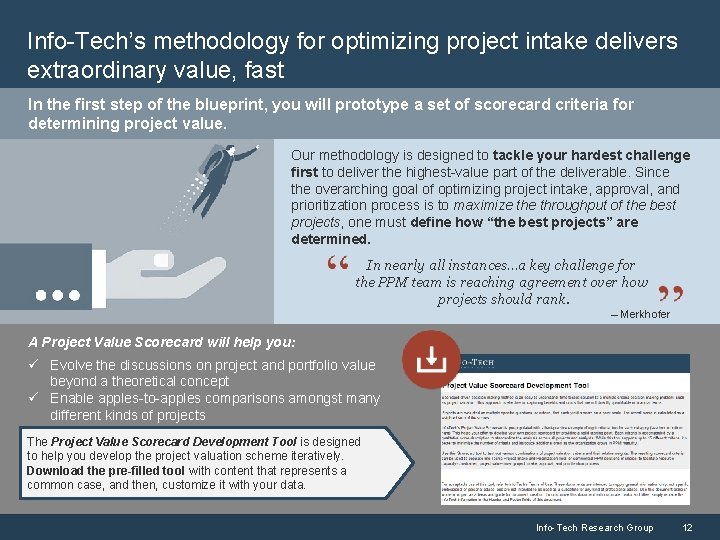 Info-Tech’s methodology for optimizing project intake delivers extraordinary value, fast In the first step