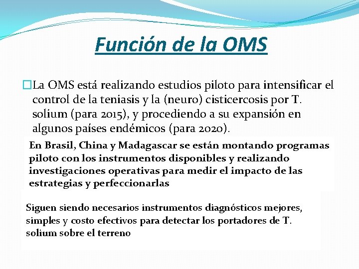 Función de la OMS �La OMS está realizando estudios piloto para intensificar el control