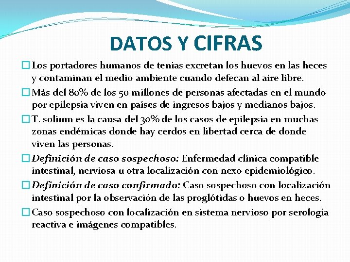 DATOS Y CIFRAS � Los portadores humanos de tenias excretan los huevos en las