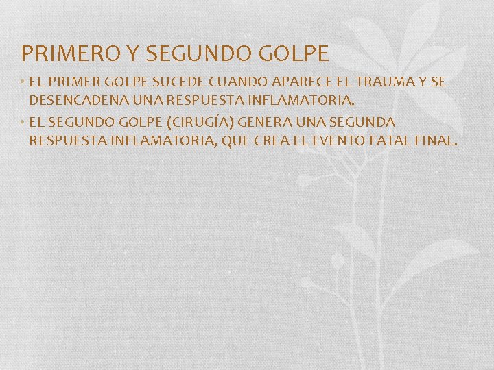 PRIMERO Y SEGUNDO GOLPE • EL PRIMER GOLPE SUCEDE CUANDO APARECE EL TRAUMA Y