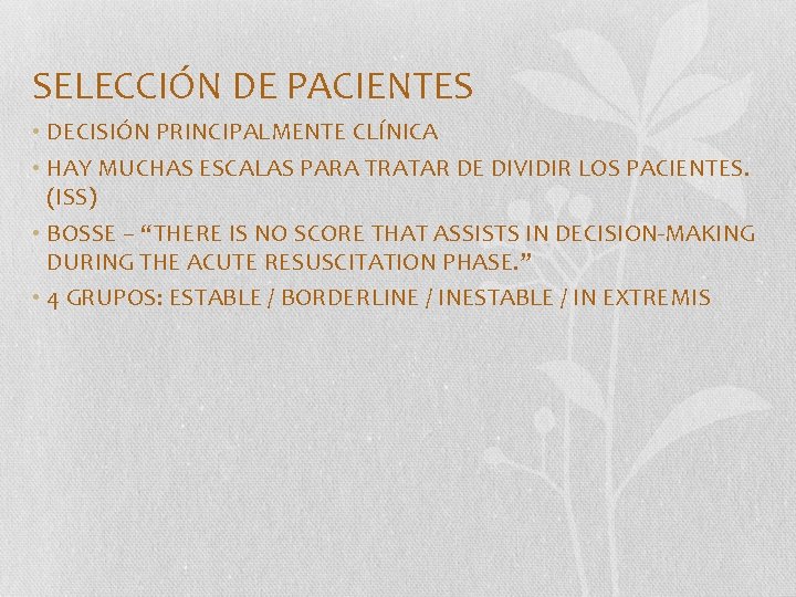 SELECCIÓN DE PACIENTES • DECISIÓN PRINCIPALMENTE CLÍNICA • HAY MUCHAS ESCALAS PARA TRATAR DE